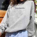 It Is What It Is Sweatshirt